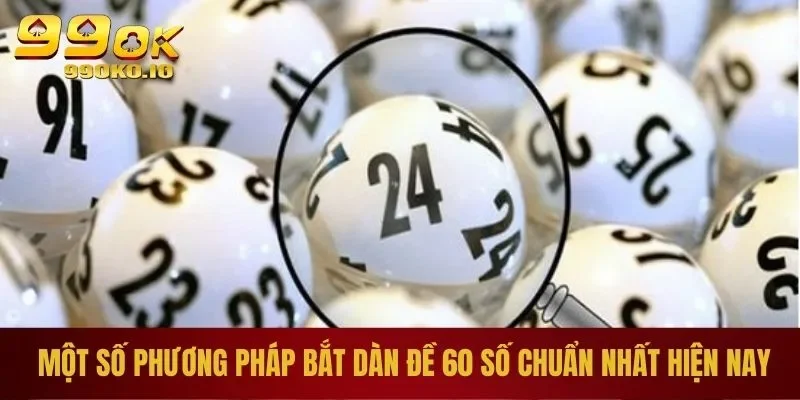Dàn Đề 60 Số - Cơ Hội Đổi Đời Cực Khủng Cho Tân Binh 2025 2 Phương pháp soi nên biết
